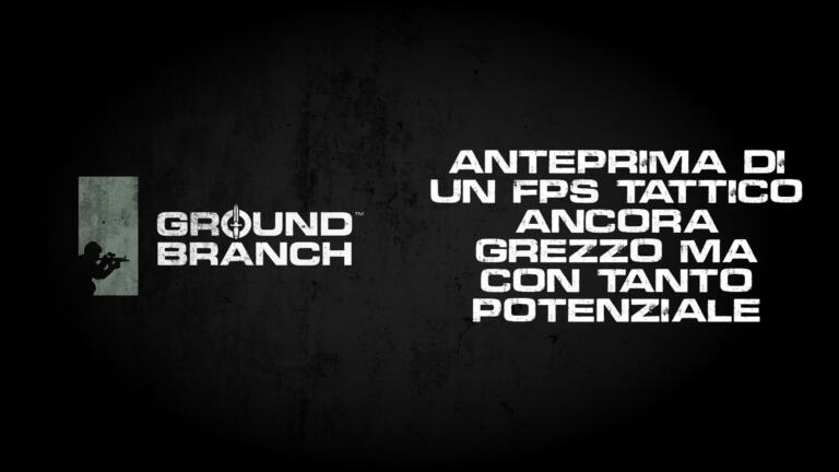 Ground Branch: un FPS Tattico dedicato agli amanti di SWAT 4 ed i classici Ghost Recon — Anteprima