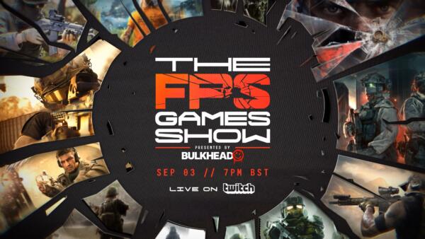 The FPS Games Show presentato da Bulkhead, 3 settembre alle 20:00 CEST, in diretta su Twitch