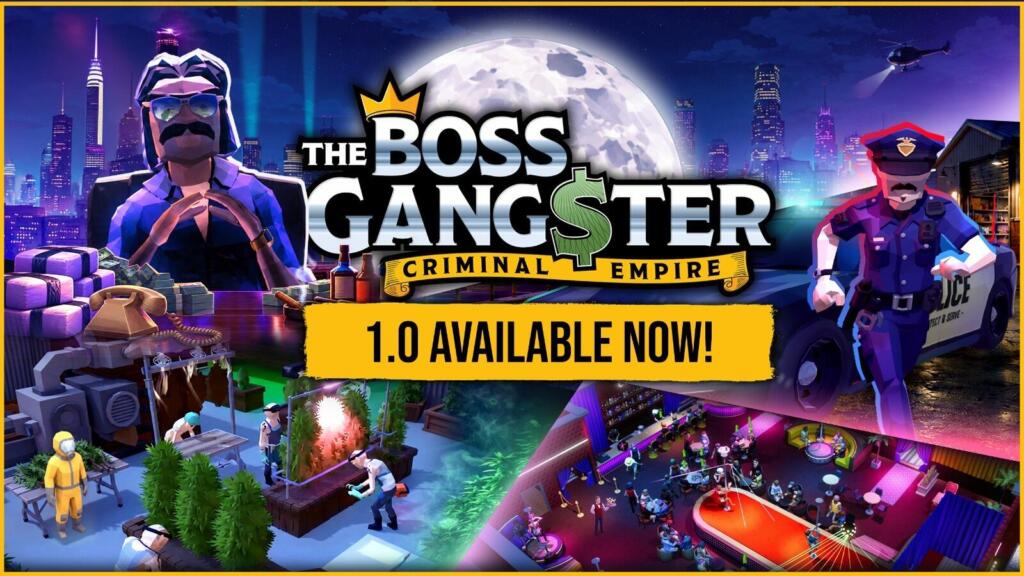 Il logo di The Boss Gangster: Criminal Empire con la scritta 1.0 Available Now, tra un boss seduto alla scrivania, un poliziotto davanti all'auto di pattuglia, una serra con piante e un nightclub.