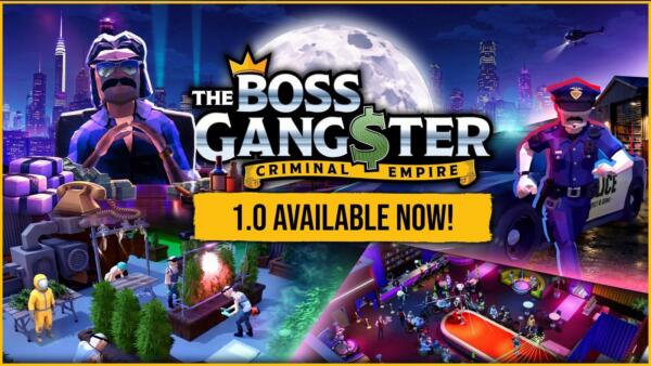 Il logo di The Boss Gangster: Criminal Empire con la scritta 1.0 Available Now, tra un boss seduto alla scrivania, un poliziotto davanti all'auto di pattuglia, una serra con piante e un nightclub.
