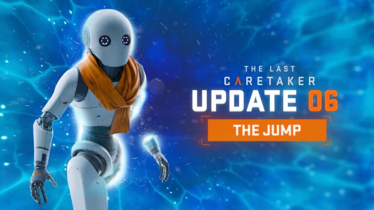 Il robot Caretaker con una sciarpa arancione accanto al logo di The Last Caretaker e alla scritta Update 06 The Jump su sfondo azzurro.